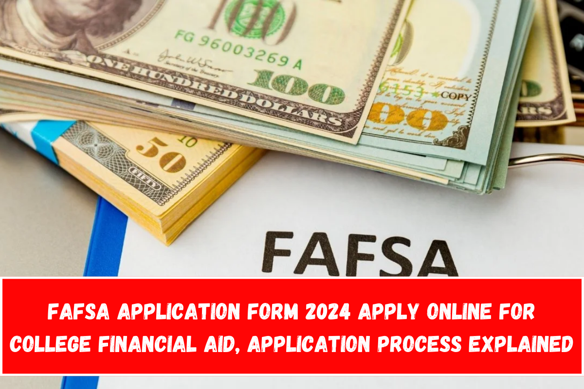 FAFSA Application Form 2024 Apply online For College financial Aid, Application Process Explained