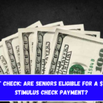 Fact Check Are Seniors Eligible for a $2600 Stimulus Check Payment