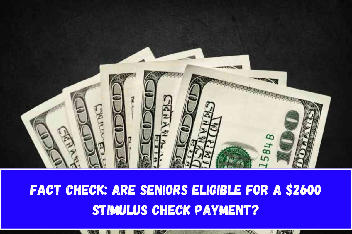 Fact Check Are Seniors Eligible for a $2600 Stimulus Check Payment