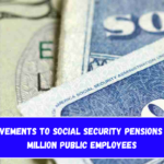 Improvements to Social Security pensions for 3 million public employees