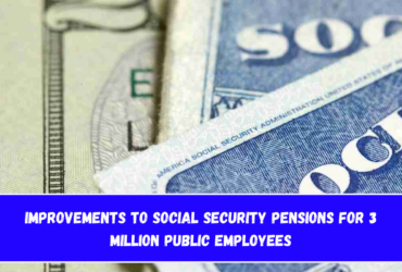 Improvements to Social Security pensions for 3 million public employees