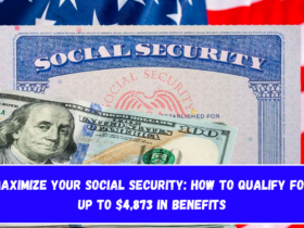 Maximize Your Social Security How to Qualify for Up to $4,873 in Benefits