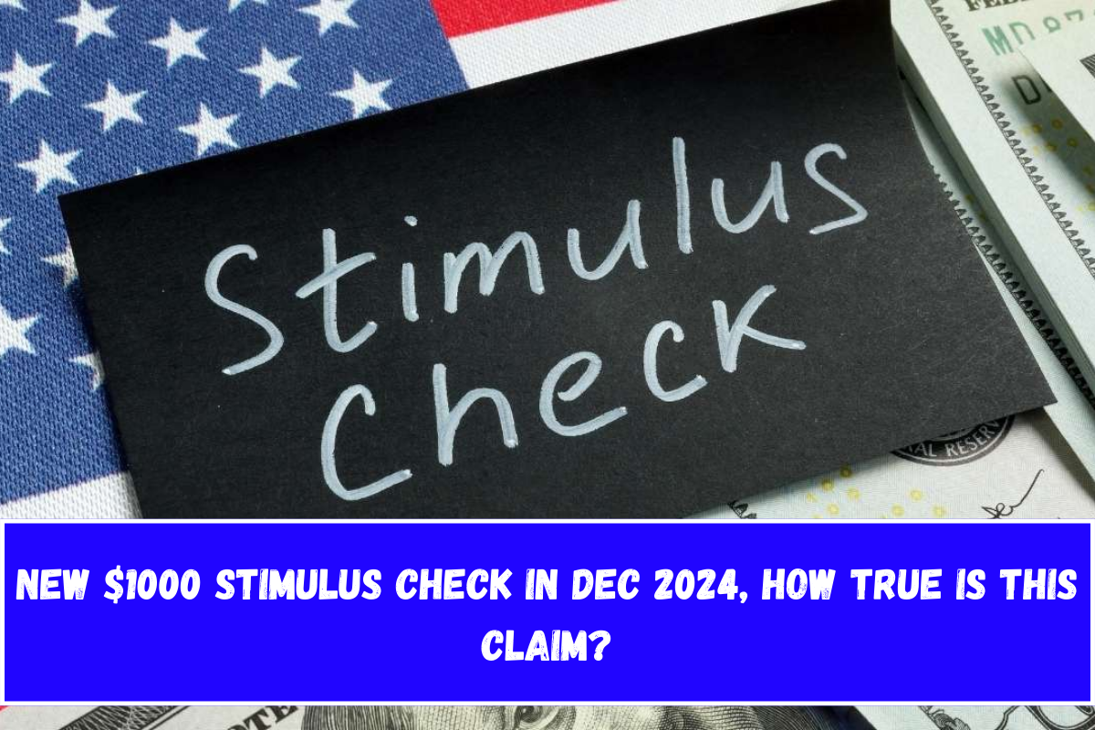 New $1000 Stimulus Check in Dec 2024, How true is this claim