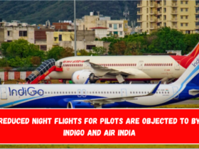 Reduced Night Flights for Pilots Are Objected to by IndiGo and Air India