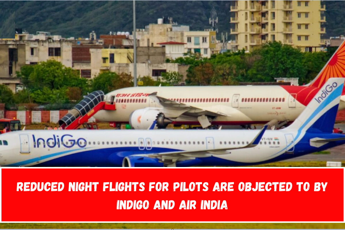 Reduced Night Flights for Pilots Are Objected to by IndiGo and Air India