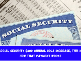 Social Security $600 Annual COLA Increase, This is how that payment works