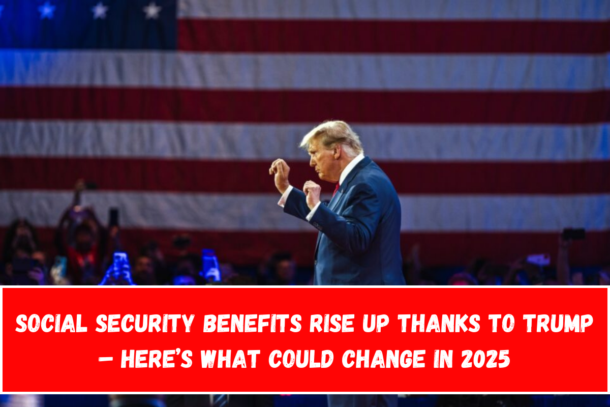 Social Security benefits rise up thanks to Trump – Here’s what could change in 2025