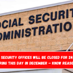 Social Security offices will be closed for 24 hours during this day in December – Know Reasons