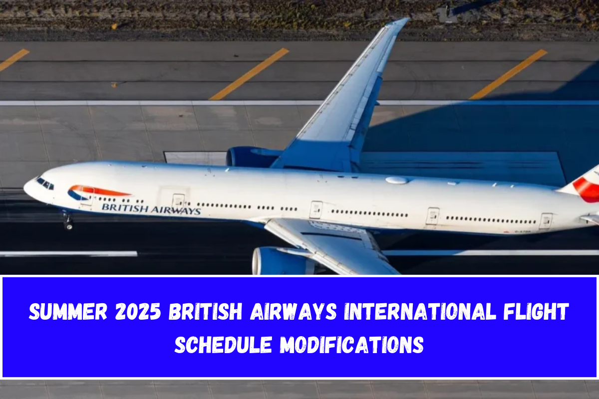 Summer 2025 British Airways International Flight Schedule Modifications