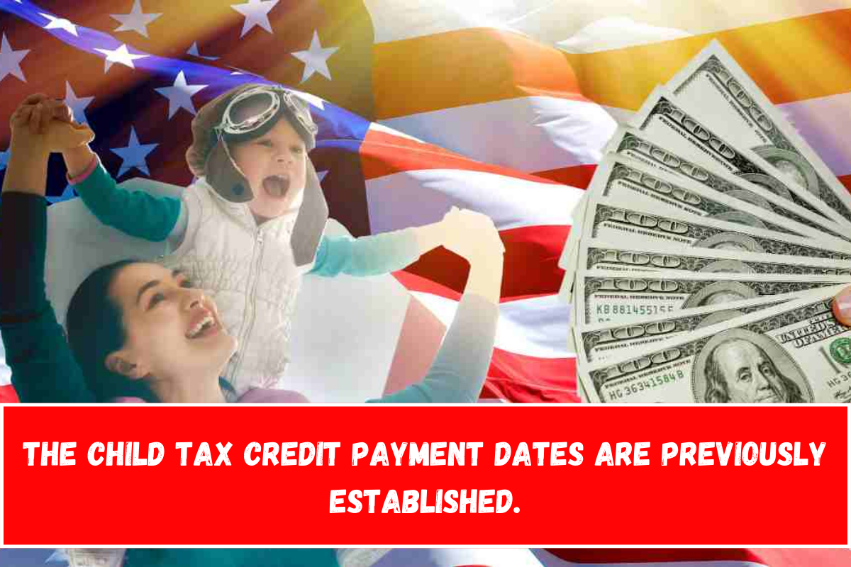 The Child Tax Credit payment dates are previously established.