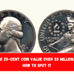 The Rare 25-Cent Coin Value Over $5 Million, Here is How to Spot it