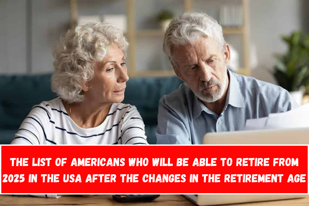 The list of Americans who will be able to retire from 2025 in the USA after the changes in the retirement age