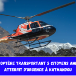 Un hélicoptère transportant 5 citoyens américains atterrit d'urgence à Katmandou