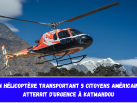 Un hélicoptère transportant 5 citoyens américains atterrit d'urgence à Katmandou