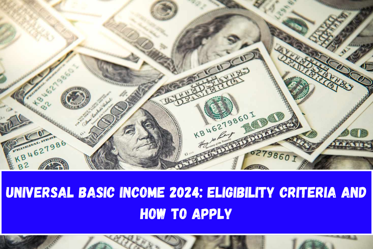 Universal Basic Income 2024 Eligibility Criteria and How to Apply