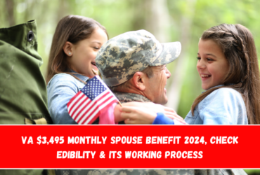 VA $3,495 Monthly Spouse Benefit 2024, Check Edibility & its working process