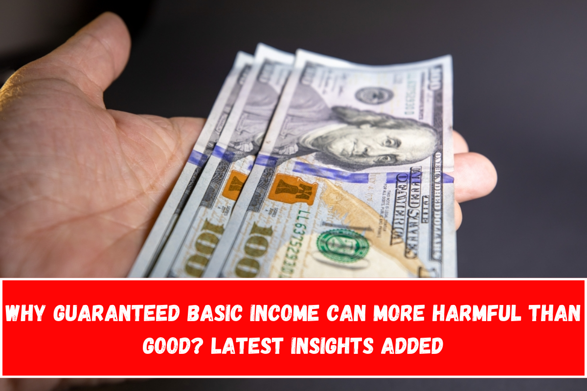 Why Guaranteed Basic Income can More Harmful than Good Latest Insights Added