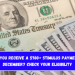 Will You Receive a $700+ Stimulus Payment in December Check Your Eligibility