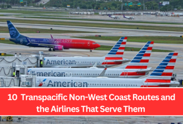 10  Transpacific Non-West Coast Routes and the Airlines That Serve Them