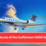 5 Features of the Gulfstream G650 Series.