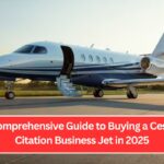 A Comprehensive Guide to Buying a Cessna Citation Business Jet in 2025