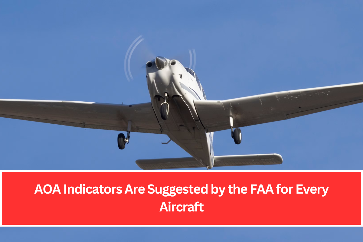 AOA Indicators Are Suggested by the FAA for Every Aircraft