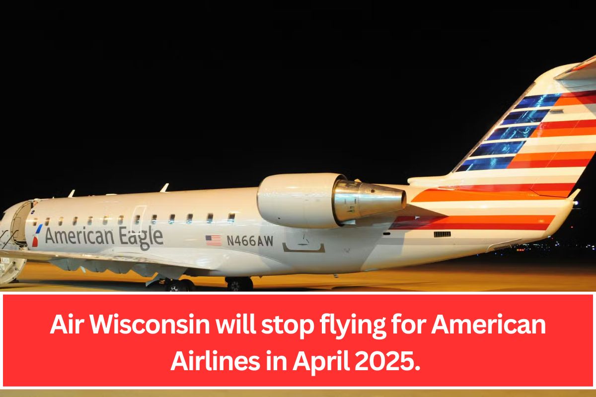 Air Wisconsin will stop flying for American Airlines in April 2025.