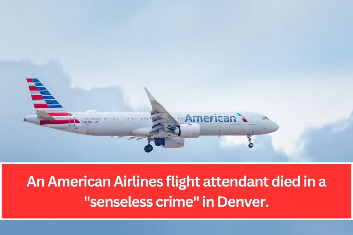 An American Airlines flight attendant died in a "senseless crime" in Denver.