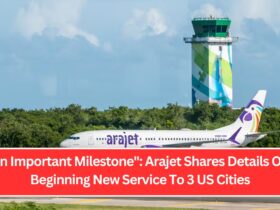 An Important Milestone Arajet Shares Details On Beginning New Service To 3 US Cities