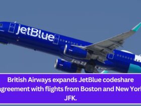 British Airways expands JetBlue codeshare agreement with flights from Boston and New York JFK.