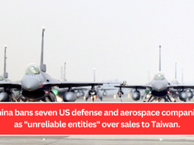 China bans seven US defense and aerospace companies as "unreliable entities" over sales to Taiwan.