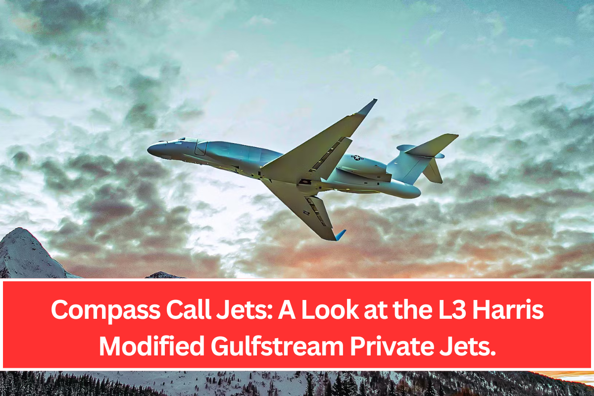 Compass Call Jets: A Look at the L3 Harris Modified Gulfstream Private Jets.