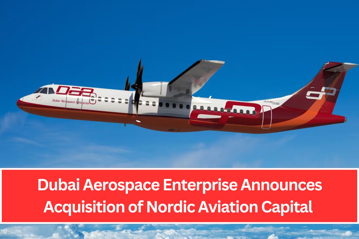 Dubai Aerospace Enterprise Announces Acquisition of Nordic Aviation Capital