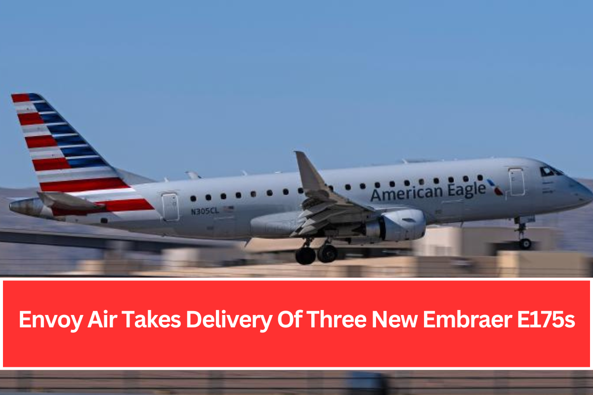 Envoy Air Takes Delivery Of Three New Embraer E175s