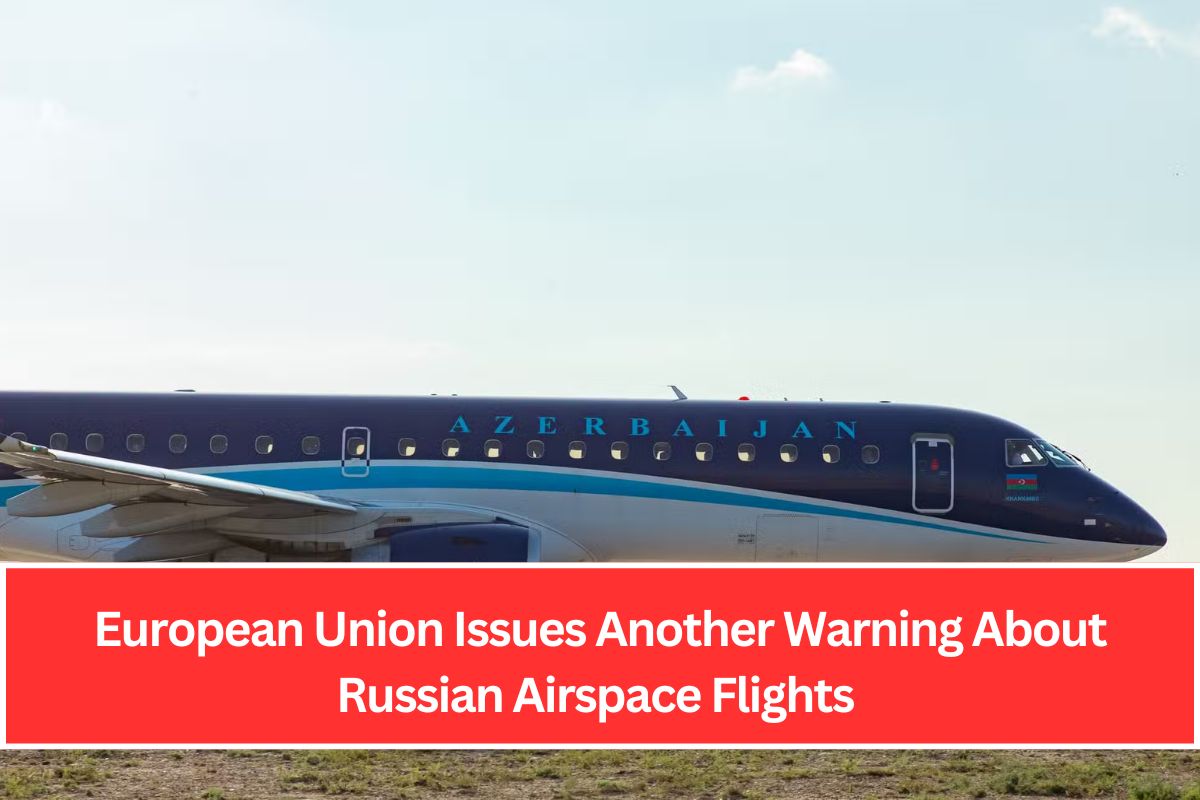 European Union Issues Another Warning About Russian Airspace Flights