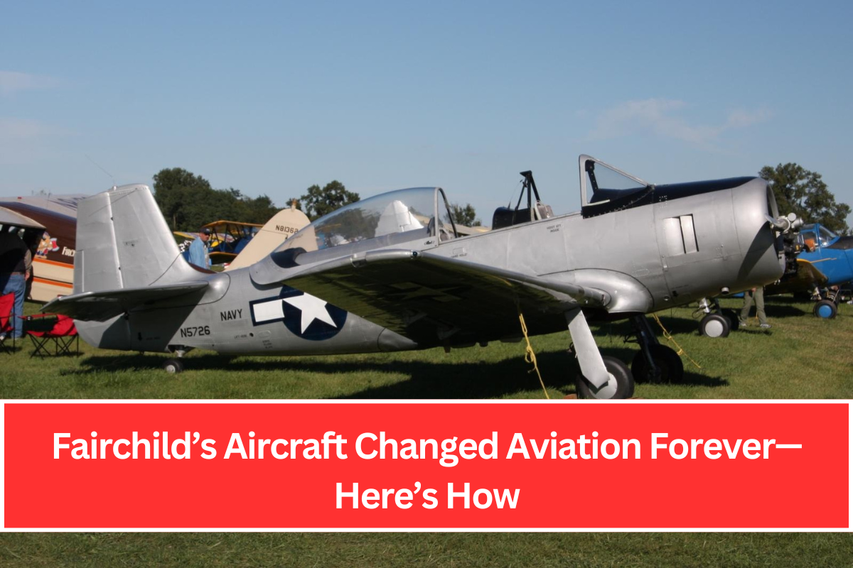 Fairchild’s Aircraft Changed Aviation Forever—Here’s How