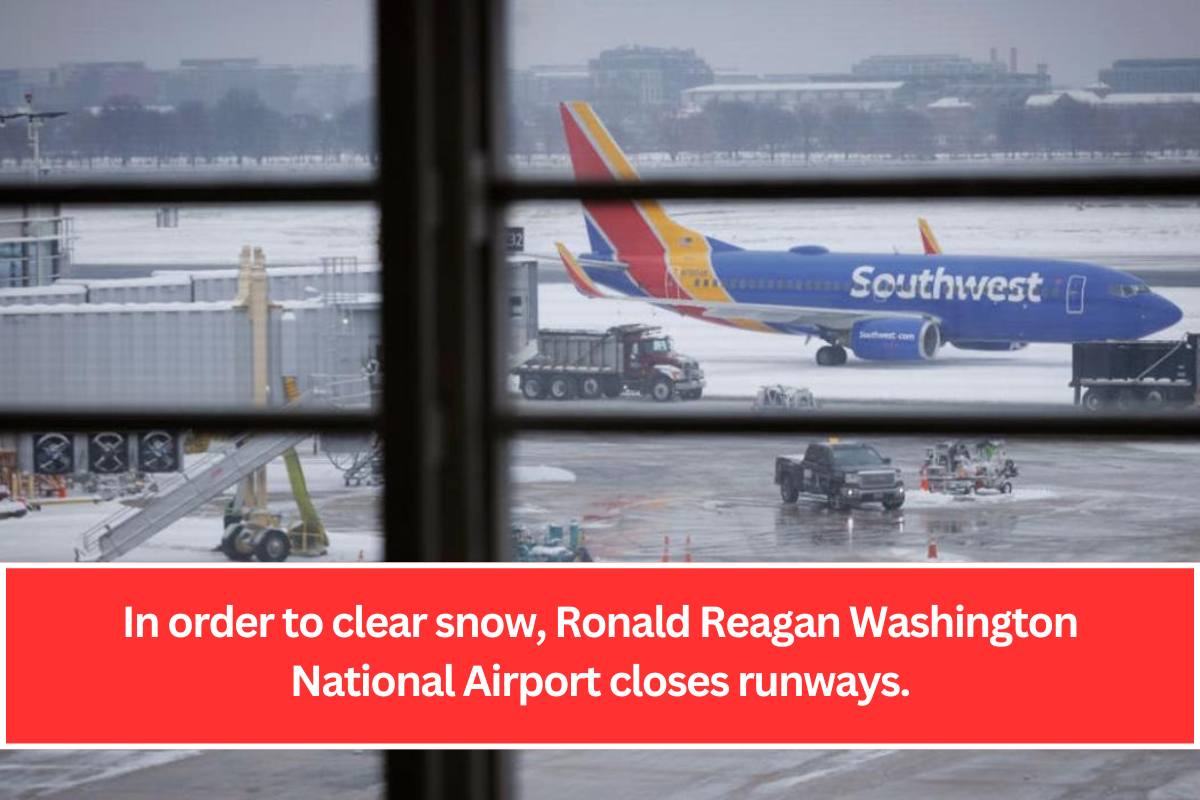 In order to clear snow, Ronald Reagan Washington National Airport closes runways.