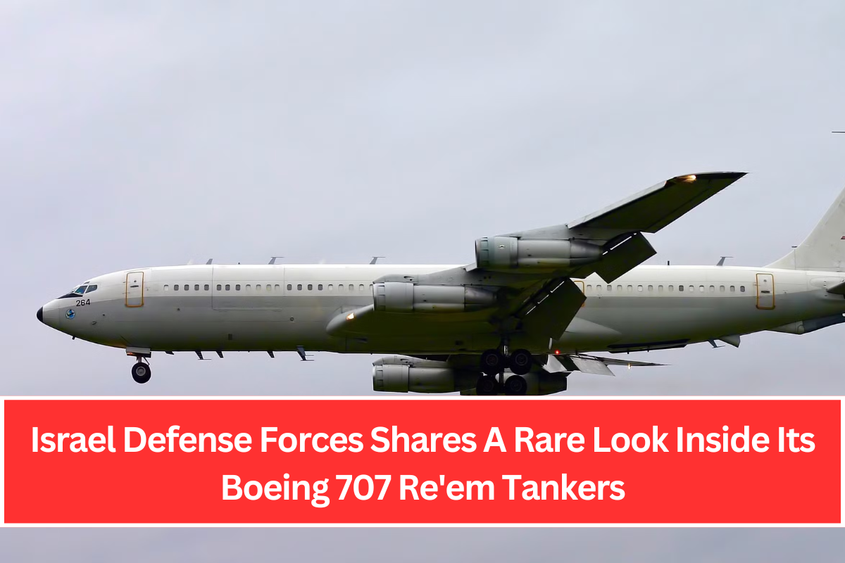 Israel Defense Forces Shares A Rare Look Inside Its Boeing 707 Re'em Tankers