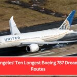 Los Angeles' Ten Longest Boeing 787 Dreamliner Routes