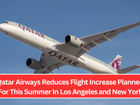 Qatar Airways Reduces Flight Increase Planned For This Summer In Los Angeles and New York