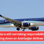 Russia is still not taking responsibility for shooting down an Azerbaijan Airlines flight.