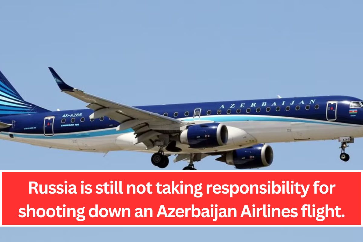 Russia is still not taking responsibility for shooting down an Azerbaijan Airlines flight.