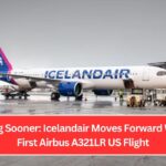 Starting Sooner Icelandair Moves Forward With Its First Airbus A321LR US Flight