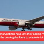 The Arizona Cardinals have lent their Boeing 777 fleet to the Los Angeles Rams to evacuate LA.