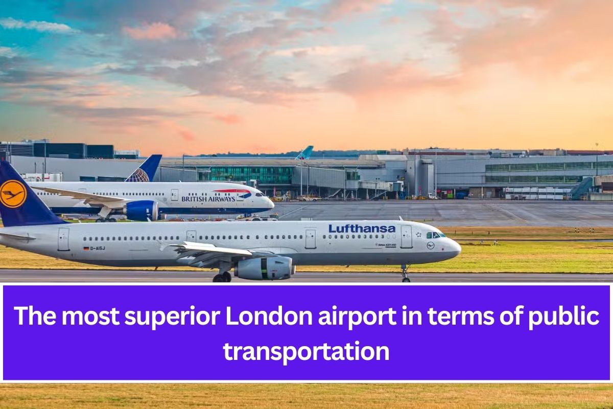 The most superior London airport in terms of public transportation