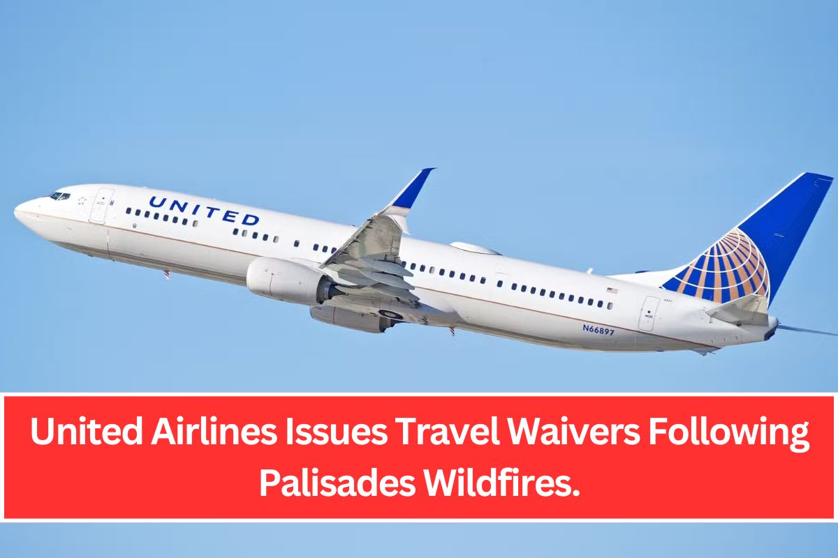 United Airlines Issues Travel Waivers Following Palisades Wildfires.