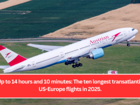 Up to 14 hours and 10 minutes: The ten longest transatlantic US-Europe flights in 2025.