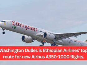 Washington Dulles is Ethiopian Airlines' top route for new Airbus A350-1000 flights.