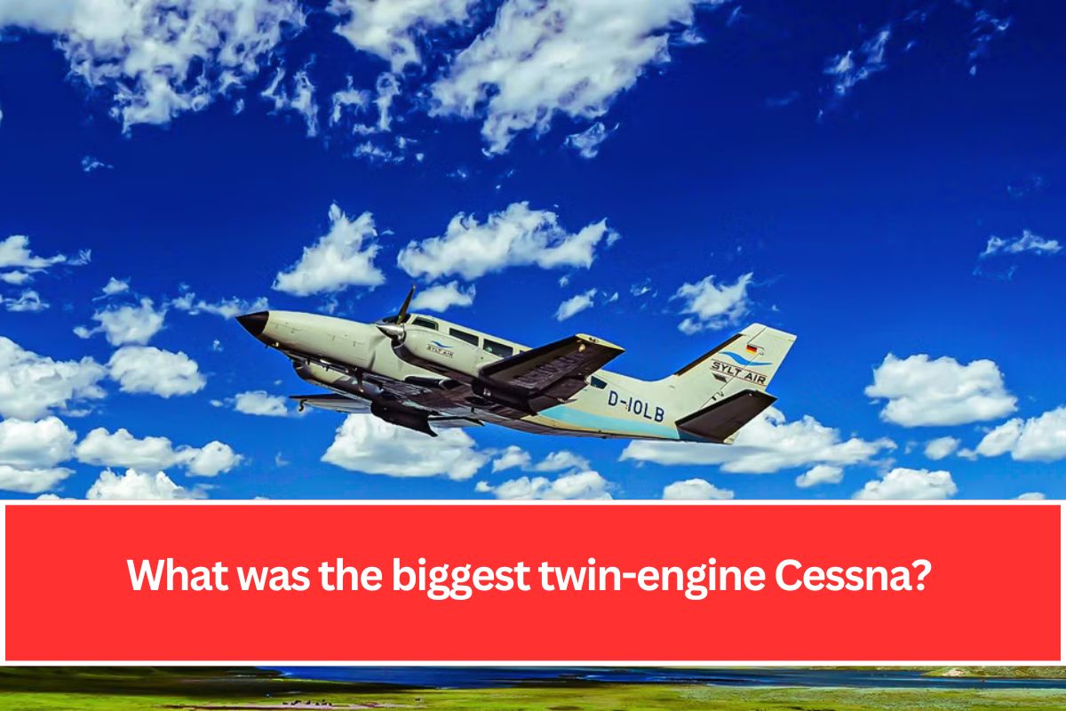 What was the biggest twin-engine Cessna?