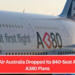 Why Air Australia Dropped Its 840-Seat Airbus A380 Plans